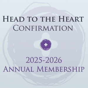 Head to the Heart™ Confirmation (2025-2026 Annual Membership)