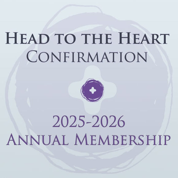 Head to the Heart™ Confirmation (2025-2026 Annual Membership)